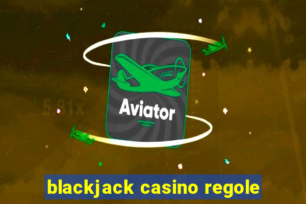 blackjack casino regole