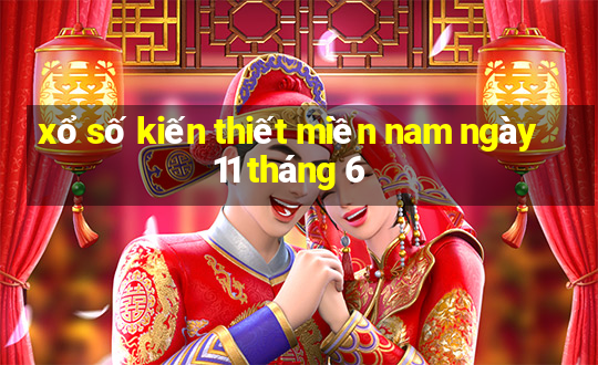 xổ số kiến thiết miền nam ngày 11 tháng 6