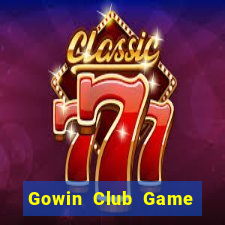 Gowin Club Game Bài Đổi Thưởng Trực Tuyến