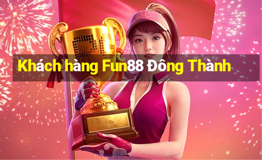 Khách hàng Fun88 Đông Thành