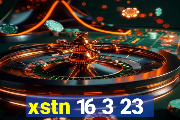 xstn 16 3 23