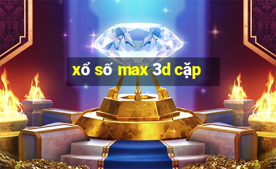 xổ số max 3d cặp