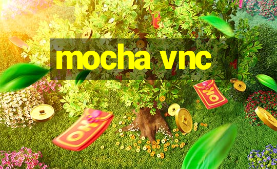 mocha vnc