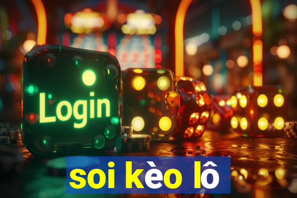 soi kèo lô