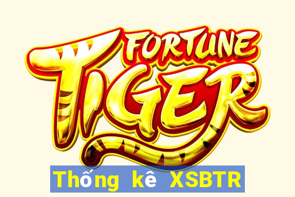 Thống kê XSBTR ngày 19