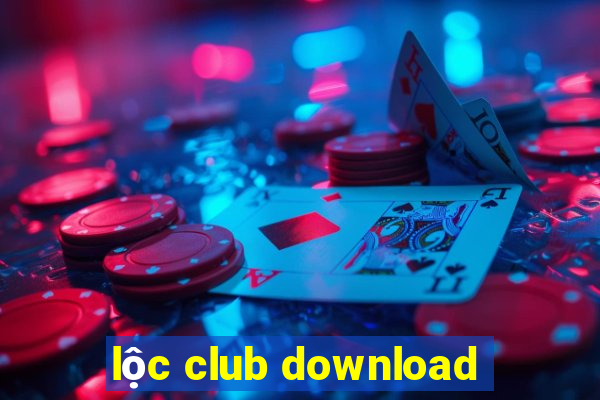 lộc club download