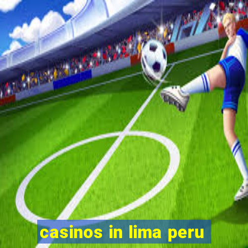 casinos in lima peru