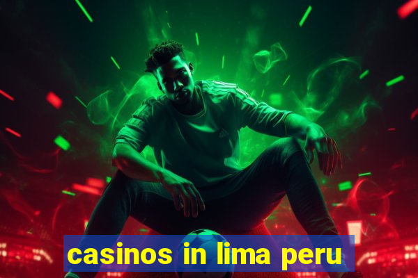 casinos in lima peru