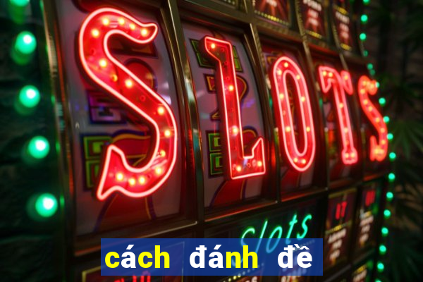 cách đánh đề trên ku casino