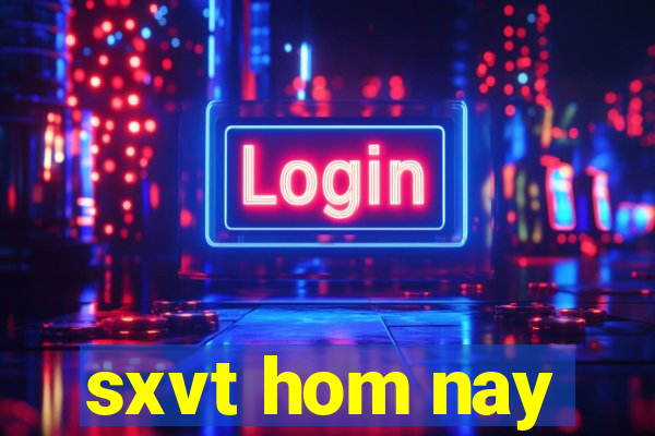 sxvt hom nay