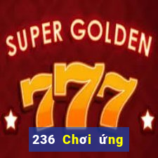 236 Chơi ứng dụng xổ số