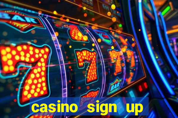 casino sign up bonus no deposit