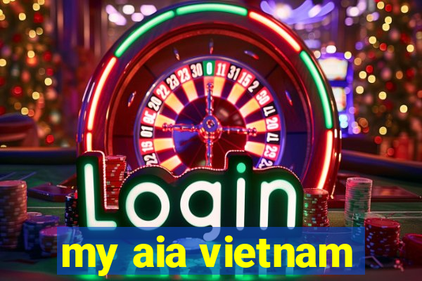 my aia vietnam