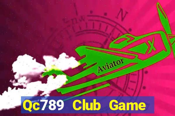 Qc789 Club Game Bài Tài Xỉu