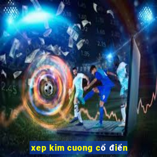 xep kim cuong cổ điển