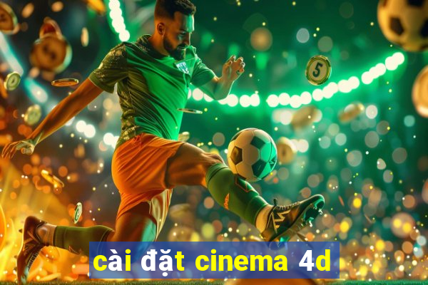 cài đặt cinema 4d