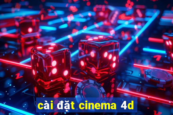 cài đặt cinema 4d