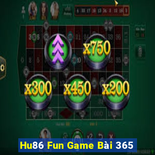 Hu86 Fun Game Bài 365