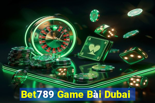 Bet789 Game Bài Dubai