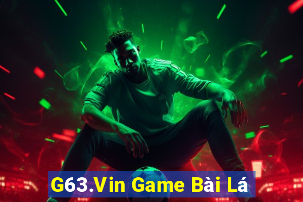 G63.Vin Game Bài Lá