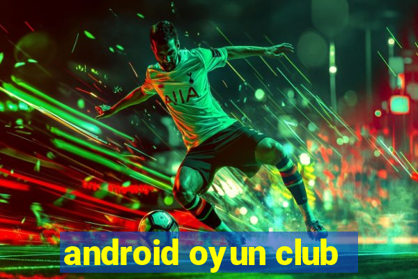 android oyun club