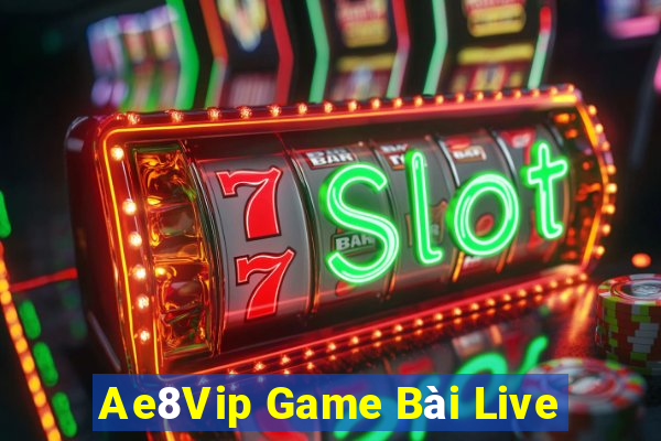 Ae8Vip Game Bài Live