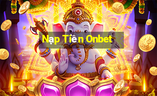 Nạp Tiền Onbet