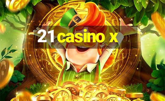 21 casino x