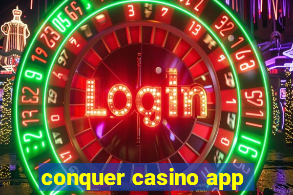 conquer casino app