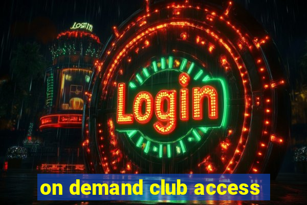 on demand club access