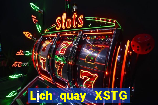 Lịch quay XSTG ngày 23