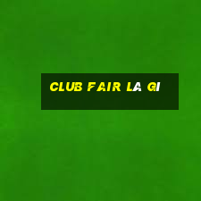 club fair là gì