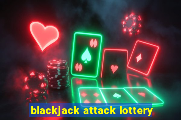 blackjack attack lottery