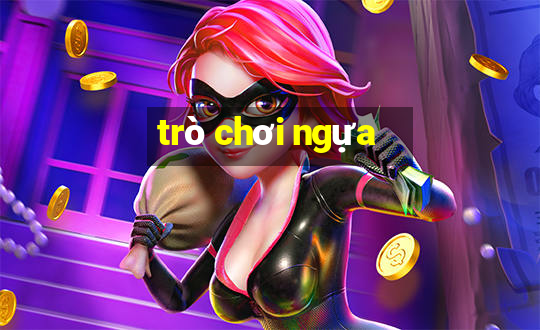 tro choi ngua