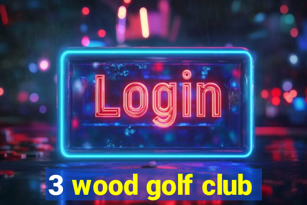 3 wood golf club