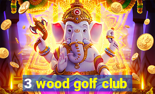 3 wood golf club