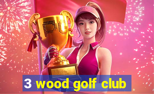 3 wood golf club