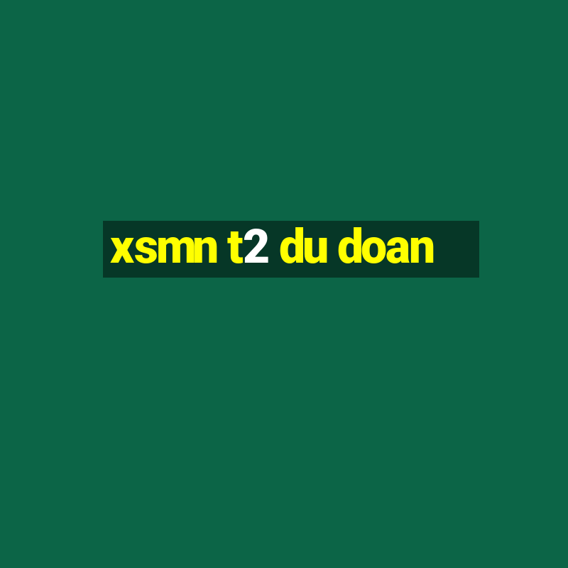 xsmn t2 du doan