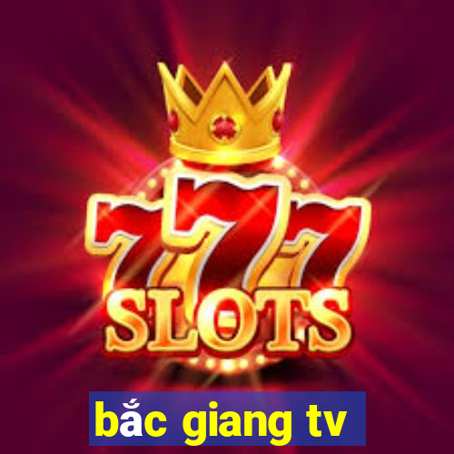 bắc giang tv