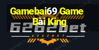 Gamebai69 Game Bài King