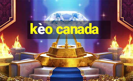 kèo canada