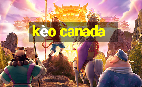 kèo canada