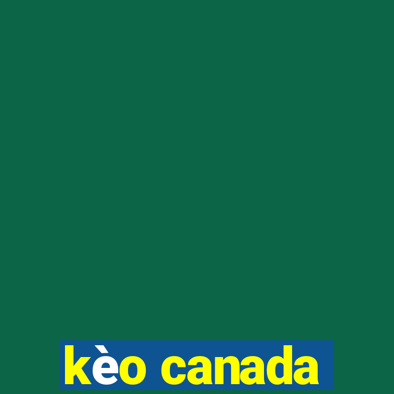 kèo canada