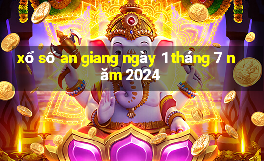 xổ số an giang ngày 1 tháng 7 năm 2024