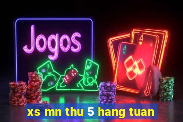 xs mn thu 5 hang tuan