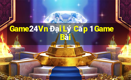 Game24Vn Đại Lý Cấp 1 Game Bài