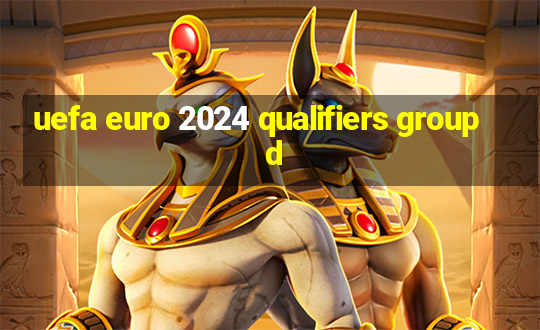 uefa euro 2024 qualifiers group d