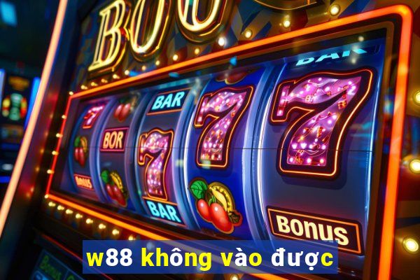 w88 không vào được