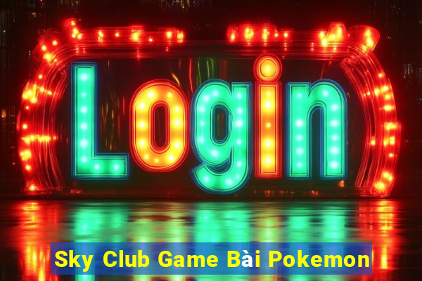 Sky Club Game Bài Pokemon