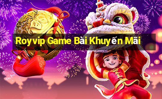 Royvip Game Bài Khuyến Mãi